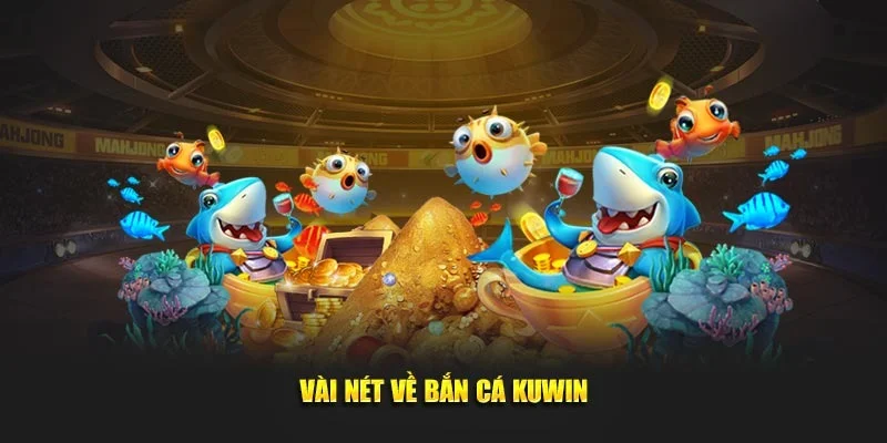 Bắn cá Kuwin là thu hút lượng người chơi đông đảo