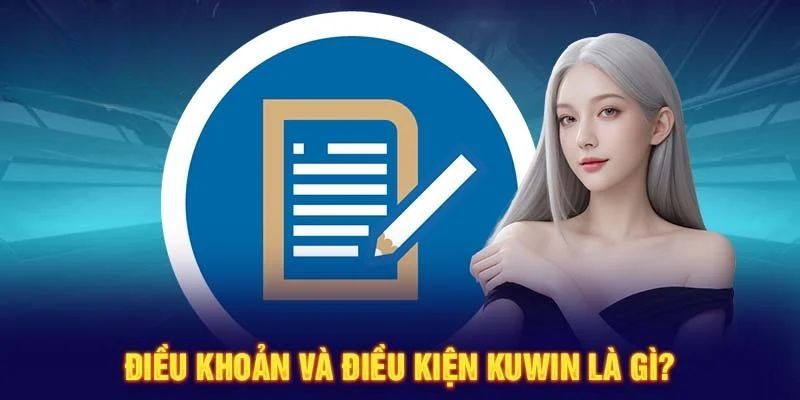 Thông tin tổng quát về điều kiện sử dụng dịch vụ Kuwin